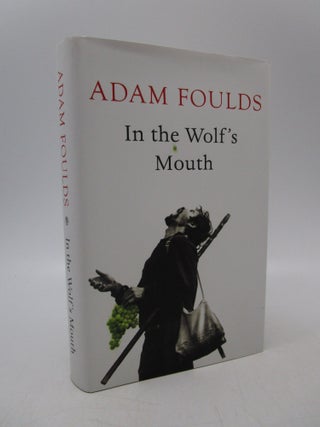 Item #039464 In the Wolf's Mouth (First Edition). Adam Foulds