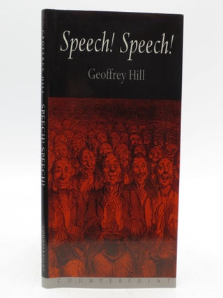 Item #039526 Speech! Speech! (First Edition). Geoffrey Hill