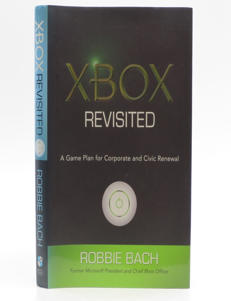 Item #040128 Xbox Revisited: A Game Plan for Corporate and Civic Renewal (Signed). Robbie Bach.