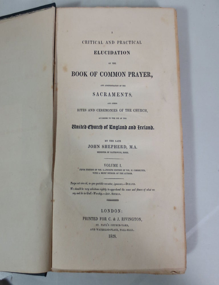 Item #041104 A Critical and Practical Elucidation of the Book of Common Prayer, and Administration of the Sacraments, and other Rites and Ceremonies of the Church, according to the use of the United CHurch of England and Ireland (2 volumes). John Shepherd.