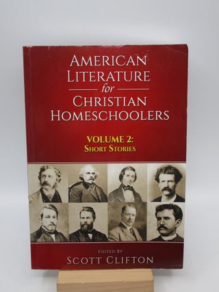 Item #041121 American Literature for Christian Homeschoolers - Volume 2: Short Stories. Scott...