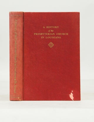 Item #041738 A History of the Presbyterian Church in Louisiana (From the Library of Morton H....