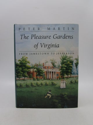 Item #041886 The Pleasure Gardens of Virginia: From Jamestown to Jefferson (Colonial Williamsburg...