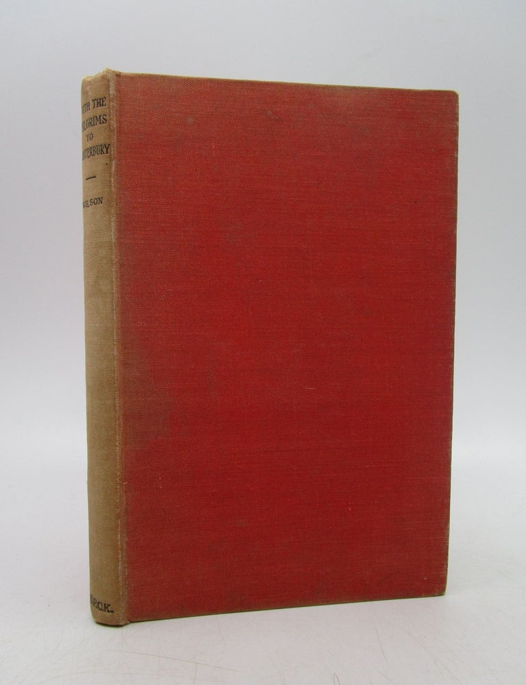 Item #042213 With the Pilgrims to Canterbury and the History of the Hospital of Saint Thomas (Signed First Edition). S. Gordon Wilson.