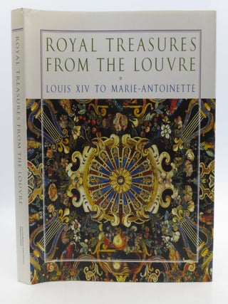 Item #042349 Royal Treasures from the Louvre: Louis XIV to Marie-Antoinette. Marc Bascou, Michele...