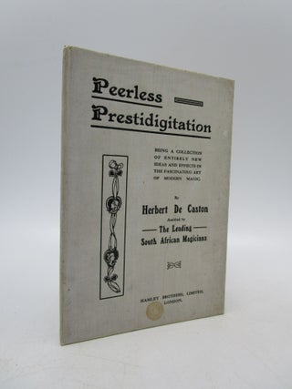 Item #042422 Peerless Prestidigitation: Being a Collection of Entirely New Ideas and Effects in...