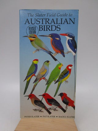 Item #042548 The Slater Field Guide to Australian Birds. Peter Slater, Pat Slater, Raoul Slater
