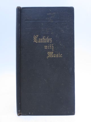 Item #042555 Canticles of the Protestant Episcopal Church with Music. Wlater B. Gilbert A. B....