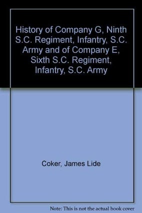 Item #045309 History Of Company G, Ninth S. C. Regiment, Infantry, S. C. Army & of Company E,...