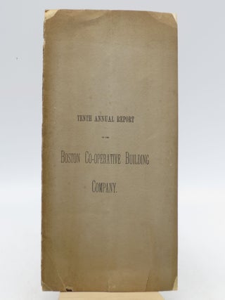 Item #047388 Tenth Annual Report of the Boston Co-Operative Building Co. Boston Co-Operative...