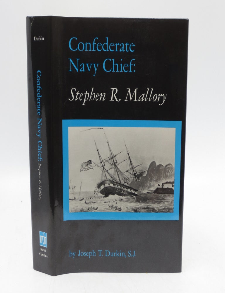 Item #047917 Confederate Navy Chief: Stephen R. Mallory. Joseph T. Durkin.