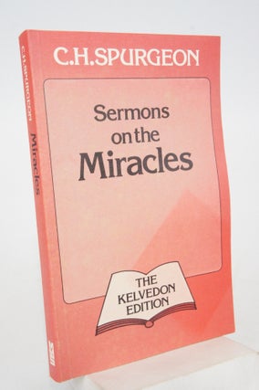 Item #050360 Sermons On the Miracles. C. H. Spurgeon, Selected, Charles T. Cook