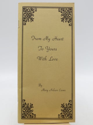Item #050624 From My Heart to Yours with Love. Mary Nelson Crowe