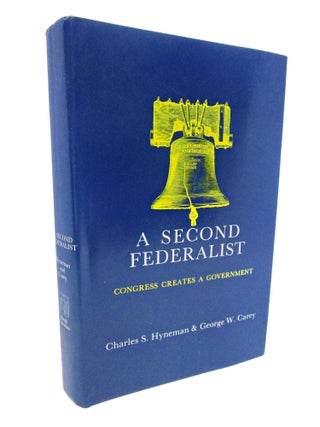 Item #051909 A Second Federalist: Congress Creates a Government. Charles S. Hyneman, George W....