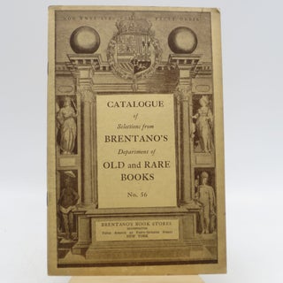 Item #052480 Catalogue Of Selections from Brentano's Department of Old and Rare Books No. 56....