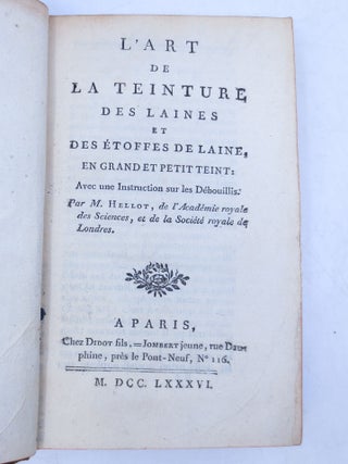 L'Art de la Teinture des Laines et des Etoffes de Laine, en Gramd et Petit Teint: Avec une Instruction sur les Debouillis