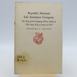 Item #057434 Republic National Life Insurance Company: The Story of the Company Whose Motto is...