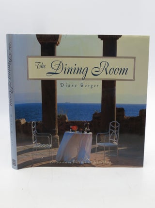 Item #058239 The Dining Room. Diane Berger, Fritz von der Schulenburg, photographer