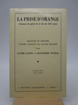 Item #059356 La Prise d'Orange: Chanson de Geste de la Fin du XIIe Siècle. Claude Lachet /...