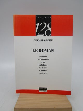 Item #059363 Le Roman: Initiation aux Methodes et aux Techniques Modernes d'Analyse Littéraire....