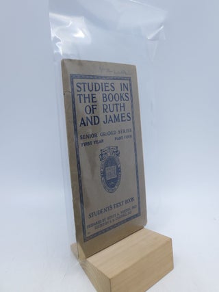 Item #059629 Studies in the Books of Ruth and James (Senior Student's Text Book First Year - Part...