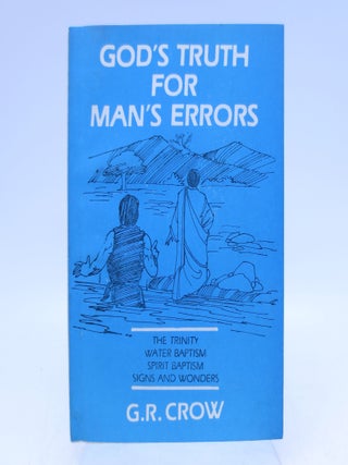 Item #059792 God's Truth For Man's Errors. G R. Crow, Foreward Theodore Williams