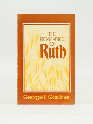 Item #060107 The Romance of Ruth. George E. gardiner