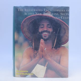 Item #060173 The Illustrated Encyclopedia of Active New Religions, Sects, and Cults. Benjamin...