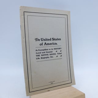 Item #060268 The United States of America: As Exemplified in Its History (Local and General) The...