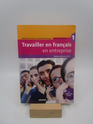 Item #060391 TRAVAILLER EN FRANCAIS EN ENTREPRISE. METHODE DE FRANCAIS NIVEAUX A1 / A2 DU CECR...