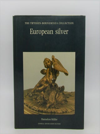 Item #060603 European Silver: The Thyssen-Bornemisza Collection. Hannelore Muller