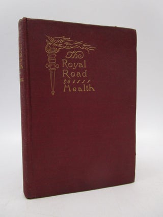 Item #060682 The Royal Road to Health or the Secret of Health Without Drugs. Charles A. Tyrrell