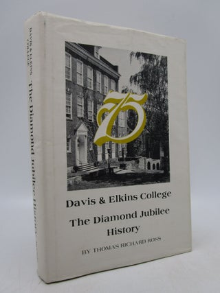 Item #060706 Davis & Elkins College 75: The Diamond Jubilee History. Thomas Richard Ross