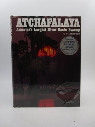 Item #060924 Atchafalaya: America's Largest River Basin Swamp. C. C. Lockwood