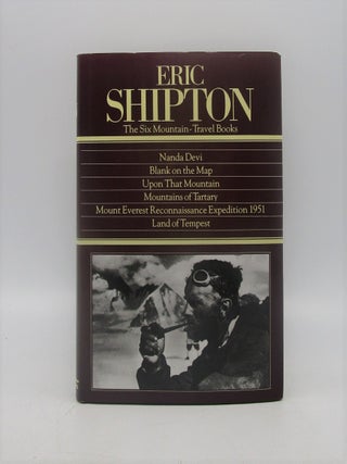 Item #061164 Eric Shipton : The Six Mountain-Travel Books (Six Books in One Volume). Eric...