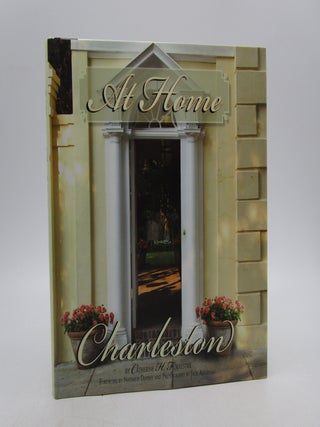 Item #061222 At Home -- Charleston : Traditions and Entertaining in a Charleston Home. Catherine...