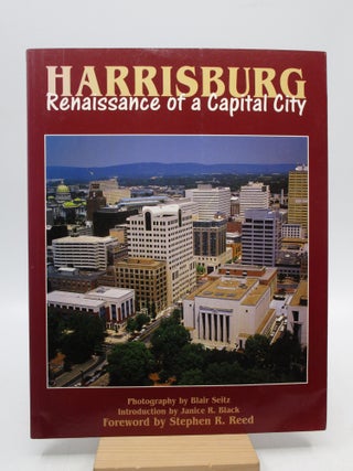 Item #061401 Harrisburg: Renaissance of a Capital City. Janice R. Black, Stephen R. Reed,...