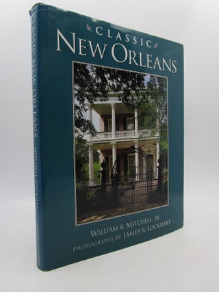 Item #061414 Classic New Orleans (Golden Coast Books). William R. Mitchell Jr., James R. Lockhart...