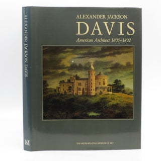 Item #061524 Alexander Jackson Davis: American Architect, 1803-1892. Amelia Peck