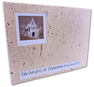 Item #061724 The Art of G.K. Chesterton. Alzina Stone Dale, Gilbert Keith Chesterton