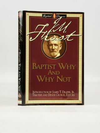 Item #062144 Baptist Why and Why Not (Library of Baptist Classics). James Marion Frost, Timothy...
