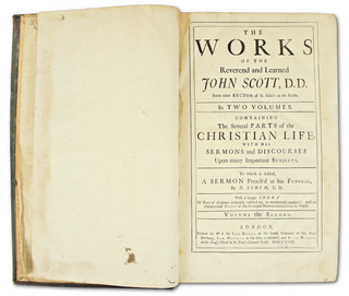 The Works of the Reverend and Learned John Scott, D.D. Some Time Rector of St. Giles's In the Fields; Containing the Several Parts of the Christian Life; With His Sermons and Discourses Upon Many Important Subjects; To Which is Added, A Sermon Preached at His Funeral (In Two Volumes) First Edition Set (Two Volumes Complete)