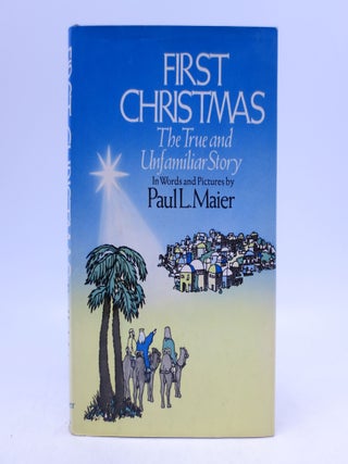 Item #062528 First Christmas: The True and Unfamiliar Story in Words and Pictures (Signed by the...