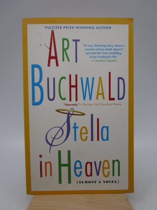 Item #062530 Stella in Heaven: Almost a Novel. Art Buchwald