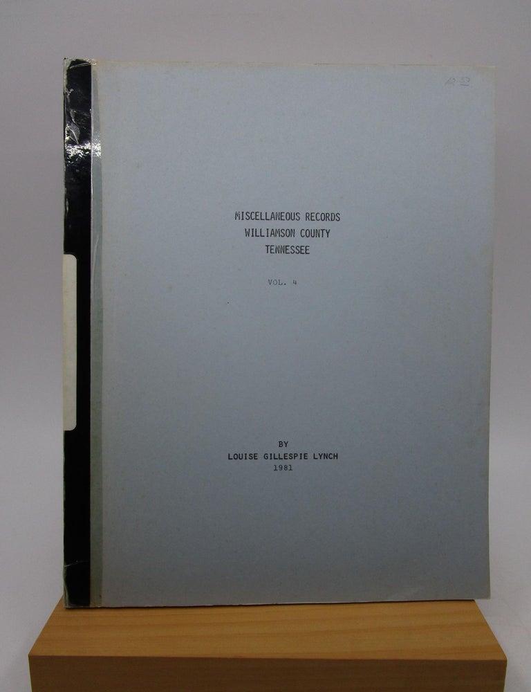Item #062783 Miscellaneous Records - Williamson County, Tennessee (Volume 4). Louise Gillespie Lynch.