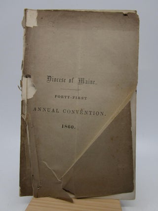 Journal of the Forty-First Annual Convention of the Protestant Episcopal Church in the Diocese of Maine, Holden in St. Luke's Church, Portland, Wednesday and Thursday, July 11th and 12th, 1860.