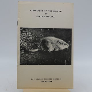 Item #062857 Management of the Muskrat in North Carolina. Kenneth A. Wilson