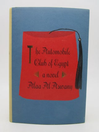 Item #063265 The Automobile Club of Egypt: A Novel. Alaa Al Aswany, Russell Harris