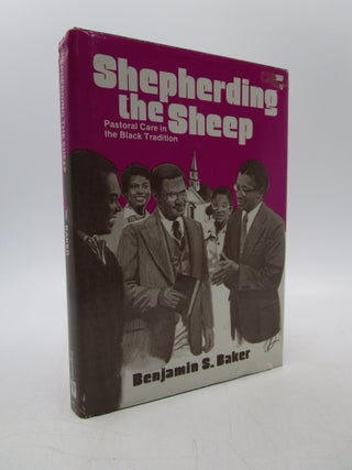 Item #063441 Shepherding the Sheep: Pastoral Care in the Black Tradition. Benjamin S. Baker