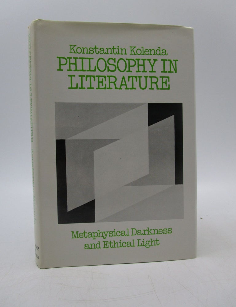 Item #063719 Philosophy in Literature: Metaphysical Darkness and Ethical Light. Konstantin Kolenda.